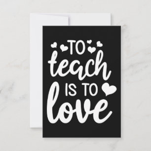 To Teach Is To Love Valentine Day Gift Teacher Thank You Card
