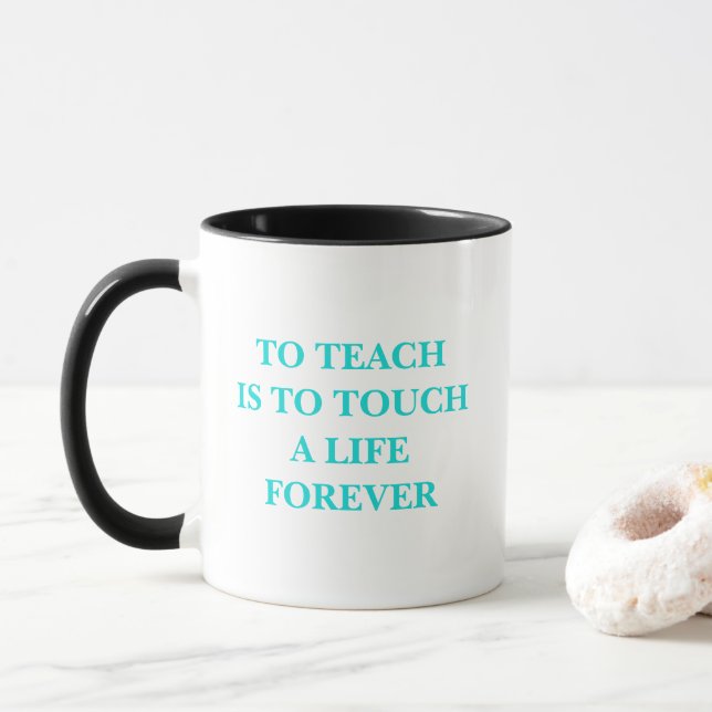 To Teach Is To Touch A Life Forever Mug (With Donut)