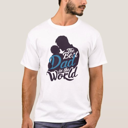 To the best dad in the world T_Shirt