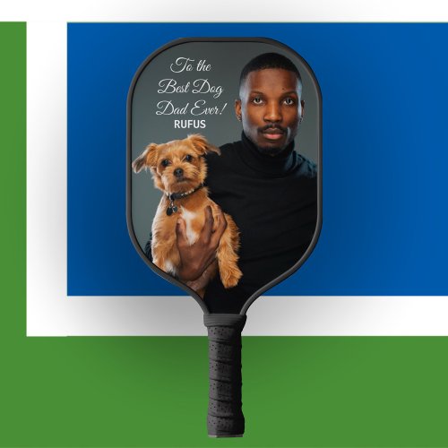 To the Best Dog Dad Ever Custom Photo Pickleball Paddle