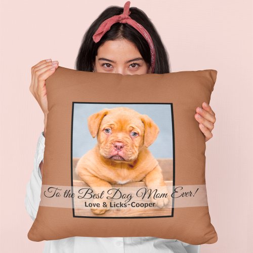 To the Best Dog Mom Ever Custom Photo Throw Pillow