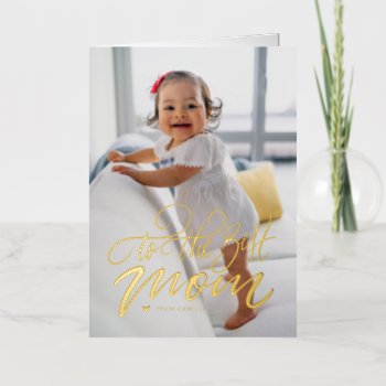 To The Best Mom Script | Photo Happy Mother's Day Foil Holiday Card by misstallulah at Zazzle