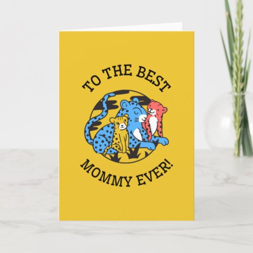 To the Best Mommy Every Mothers Day Cheetahs Card
