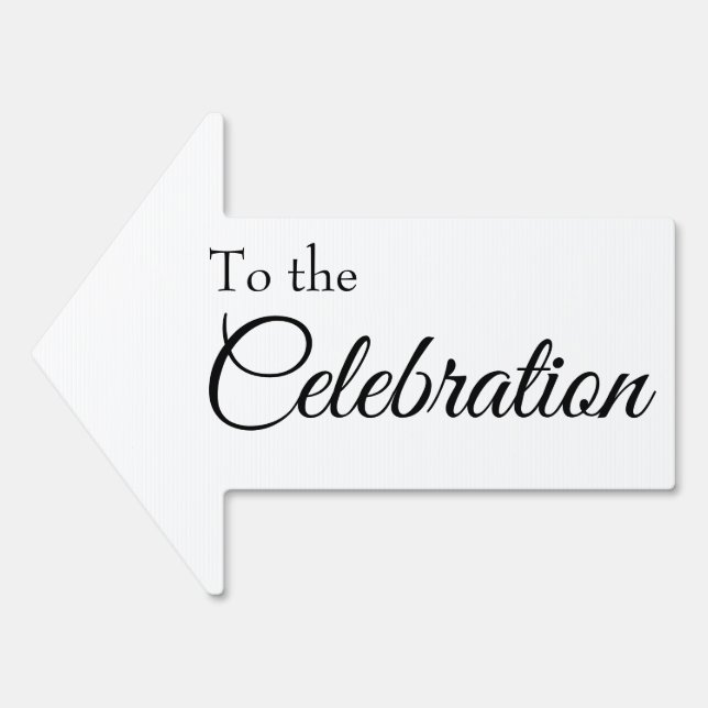 To the Celebration Simple Black White Script Arrow Sign (Front)