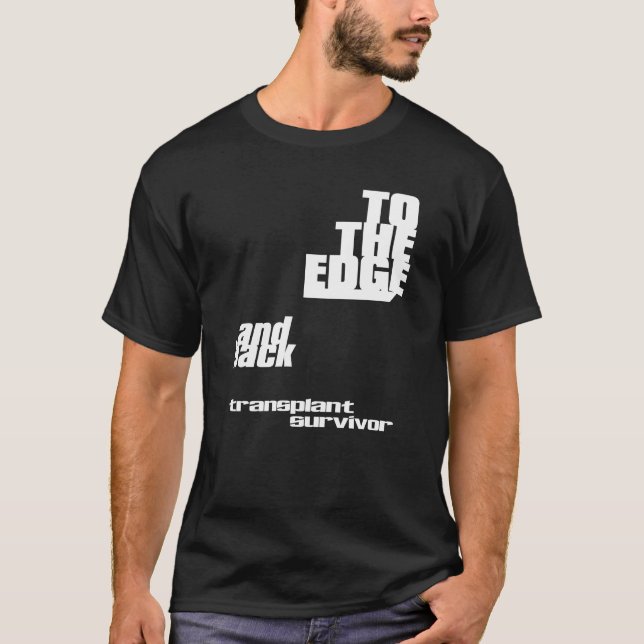 To the edge and back - transplant survivor T-Shirt (Front)