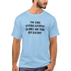 To the Everlasting Glory of the Infantry T-shirt