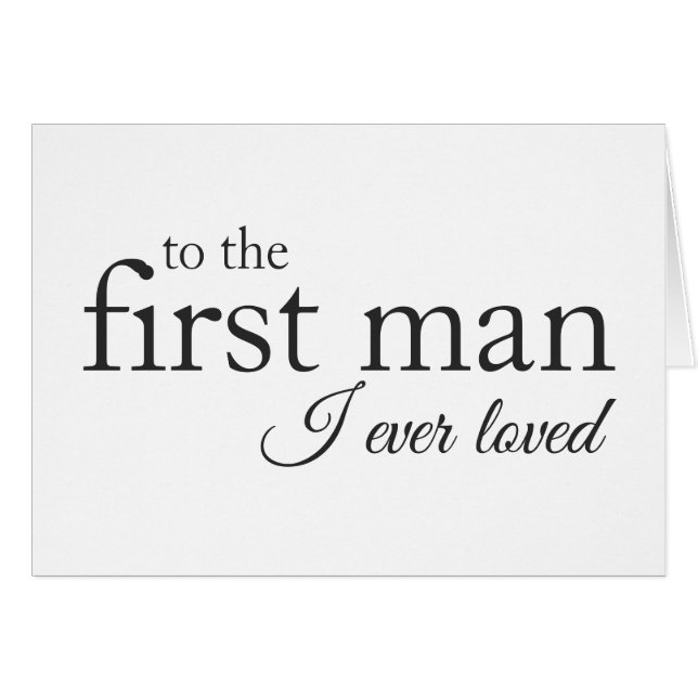 To the First Man I Ever Loved Father of the Bride Cards (Front Horizontal)