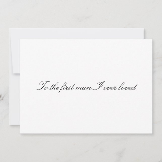 To the first man I ever loved Non Folded Card (Front)