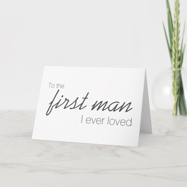To The First Man I Ever Loved Wedding Day Card (Front)