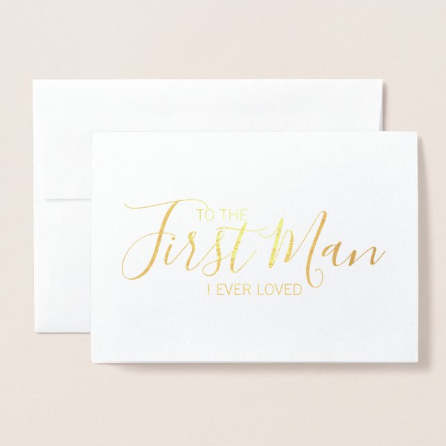 To The First Man I Loved Father's Day Foil Card (Front With Envelope)