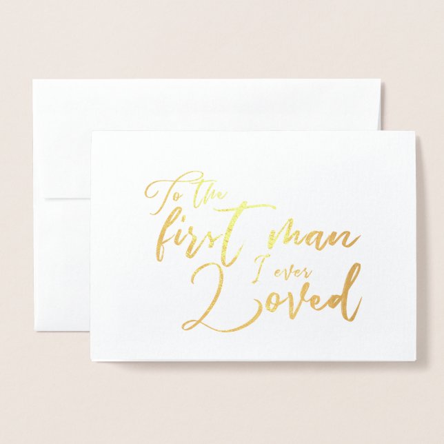To the fist man I ever loved Dad Wedding Day Foil Card (Front With Envelope)