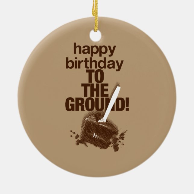 To the Ground Ceramic Ornament (Back)