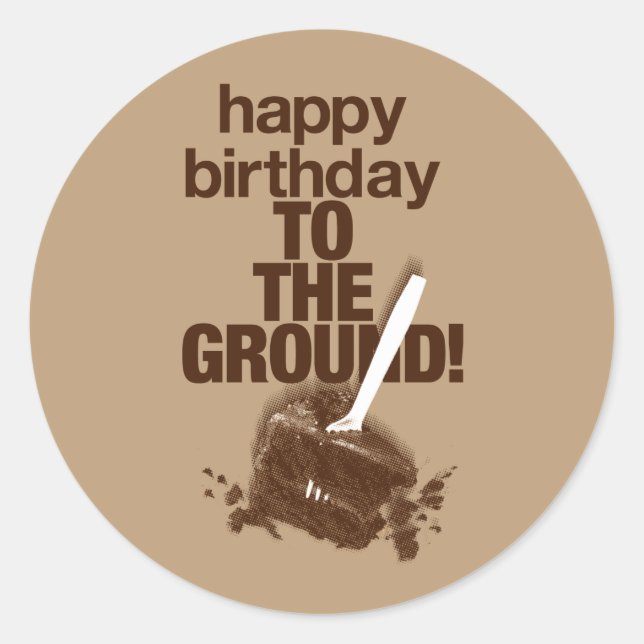 To the Ground Classic Round Sticker (Front)