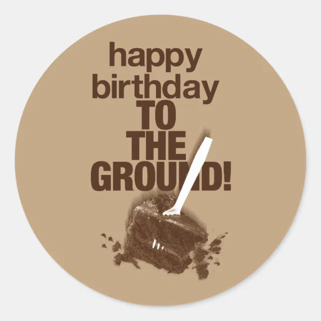 To the Ground Classic Round Sticker | Zazzle