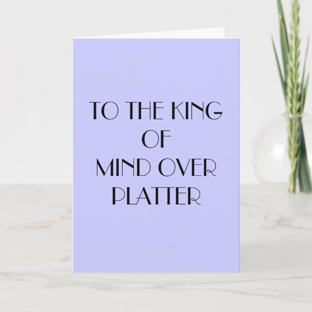 TO THE KING OF MIND OVER PLATTER BIRTHDAY CARD (Front)