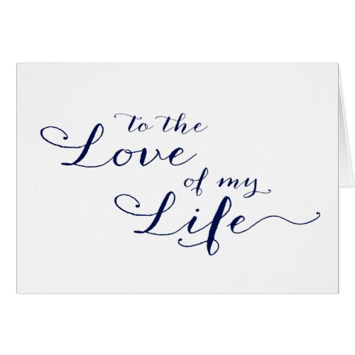 To The Love of My Life Wedding Day Card