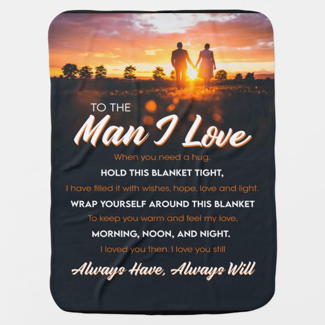 To The Man I Love When You Need A Hug Hold This Baby Blanket (Front)