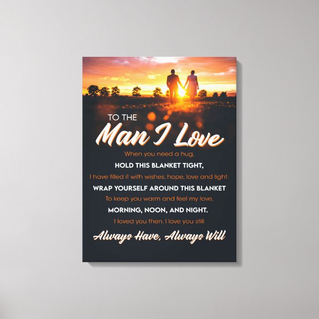 To The Man I Love When You Need A Hug Hold This Canvas Print (Front)