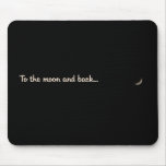 To The Moon And Back Mouse Pad at Zazzle