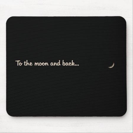 To The Moon And Back Mouse Pad