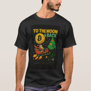 TO THE MOON & BACK Cryptocurrency christmas T-Shirt