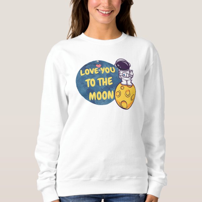 To the Moon with Love Sweatshirt (Front)