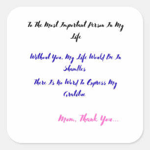 To The Most Important Person in My Life Square Sticker