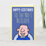 To The Number One Builder - Happy Birthday Card