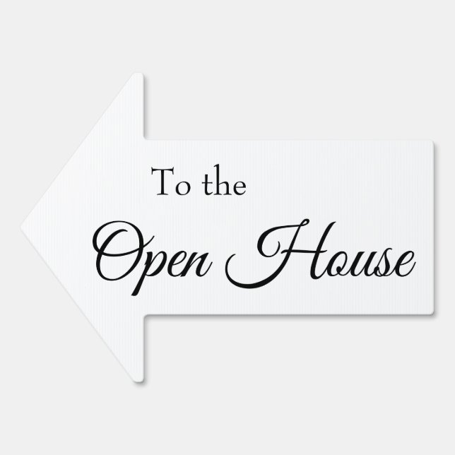 To the Open Hoouse Simple Black White Script Arrow Sign (Front)