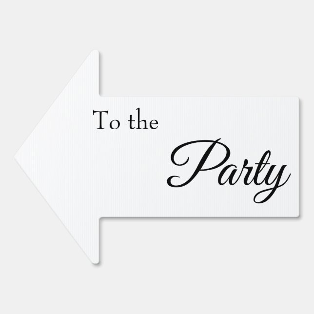To the Party, Simple Black & White Script Arrow Sign (Front)