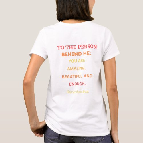 To the person behind me You Matter T_Shirt