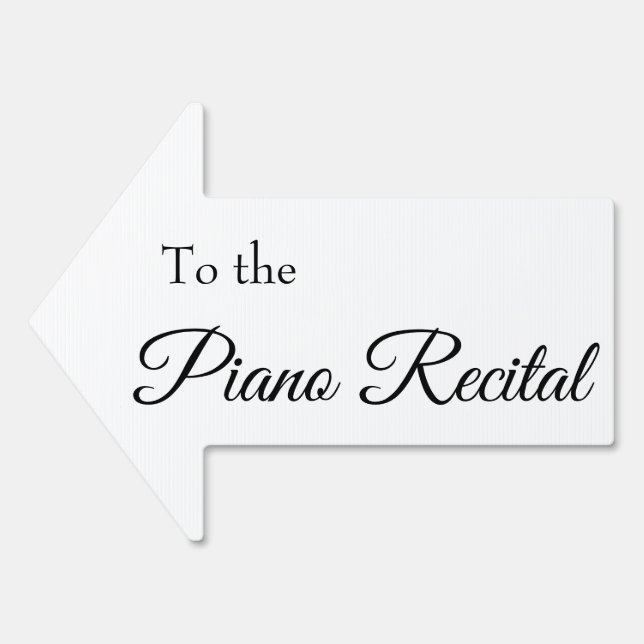 To the Piano Recital Black & White Script Arrow Sign (Front)