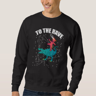 To The Rave Dinosaur Cat  EDM Music Rave Techno Sweatshirt