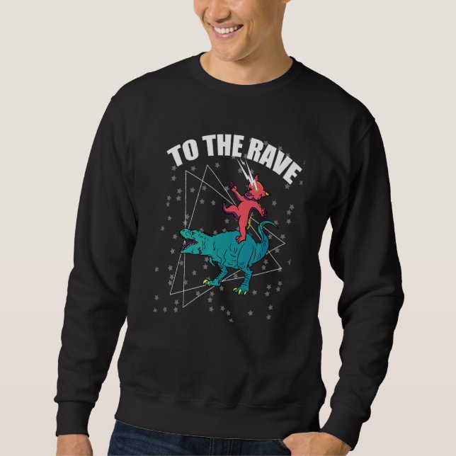 To The Rave Dinosaur Cat  EDM Music Rave Techno Sweatshirt (Front)