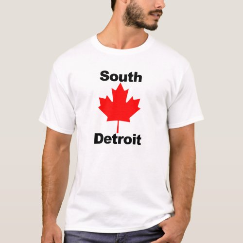 To the South of Detroit is T_Shirt