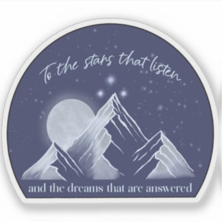 To the stars that listen- ACOTAR quote Sticker