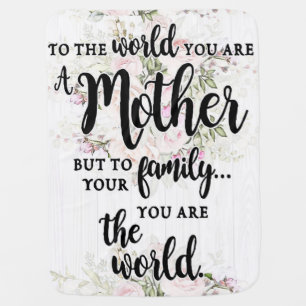 To The World You Are A Mother Baby Blanket