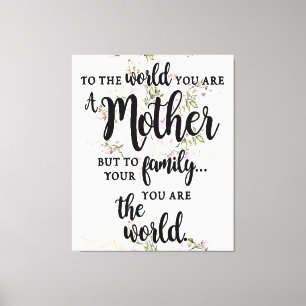 To The World You Are A Mother Canvas Print