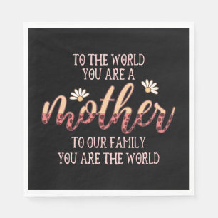 To The World You Are A Mother Napkins