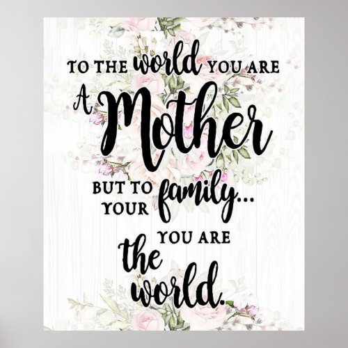 To The World You Are A Mother Poster