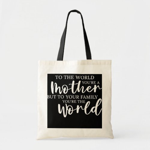 To the world you are a mother To family you are Tote Bag