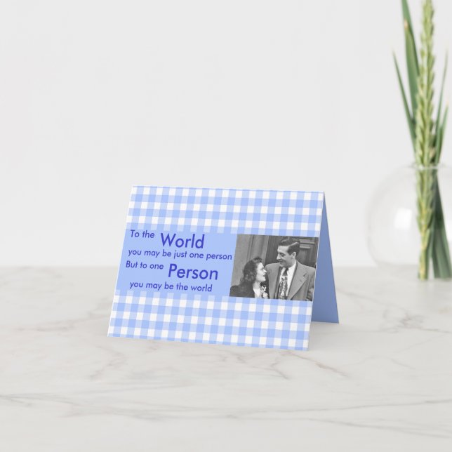 To The World You May Be One Person Card (Front)