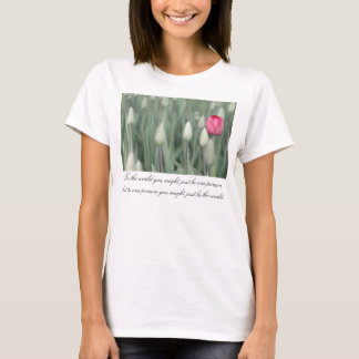 To the world you might just be one person T-Shirt