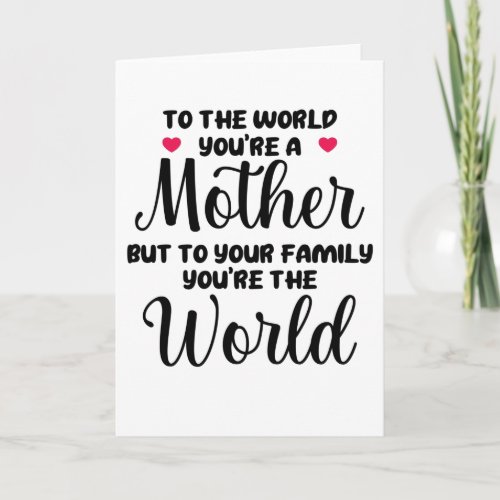 To The World Youre A Mother Quote Card