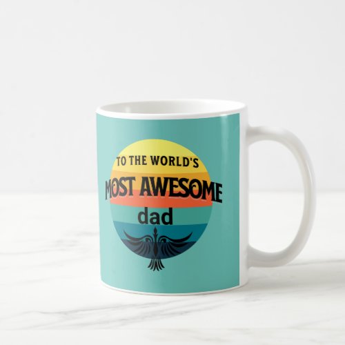 to the worlds most awesome dad fathers day coffee mug