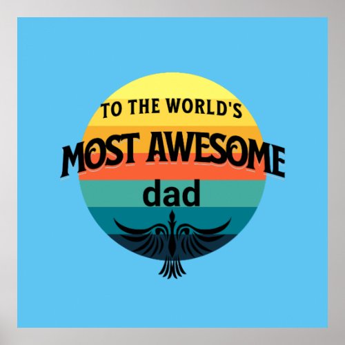 to the worlds most awesome dad fathers day poster