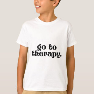 To Therapy Fun Mental Health Issue 1 T-Shirt
