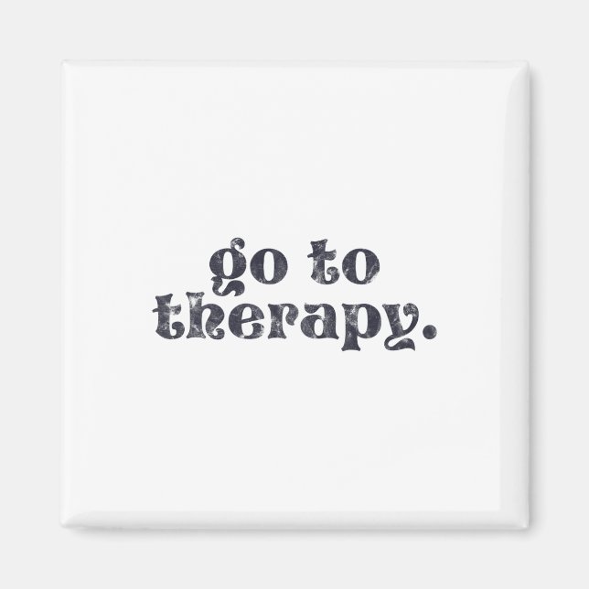 To Therapy Fun Mental Health Issue  Magnet (Front)