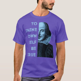 To Thine Own SBe True Shakespeare T-Shirt