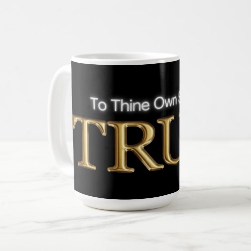 To Thine Own Self Be True Coffee Mug Sober Life